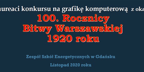 Laureaci konkursu na grafikę komputerową - 100 Rocznica Bitwy Warszawskiej 1920 r.  