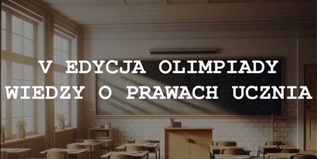 V Edycja Olimpiady Wiedzy o Prawach Ucznia