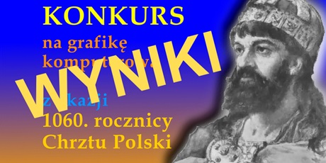 Wyniki konkursu na grafikę komputerową z okazji 1060. rocznicy Chrztu Polski (966–2026)