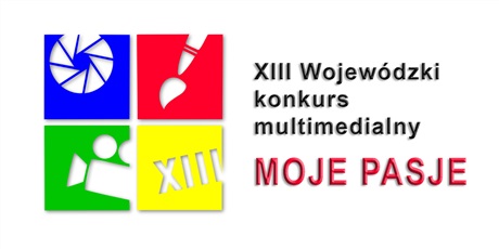 XIII Wojewódzki konkurs multimedialny MOJE PASJE 2024